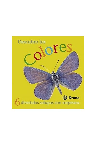 Descubre los colores. 6 divertidas solapas con sorpresas.